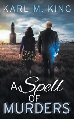 A Spell of Murders By Karl M. King Cover Image