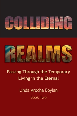 Colliding Realms: Passing Through the Temporary Living in the Eternal Cover Image