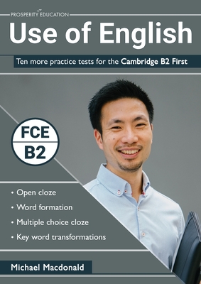 Use of English: Ten more practice tests for the Cambridge B2 First By Michael MacDonald Cover Image