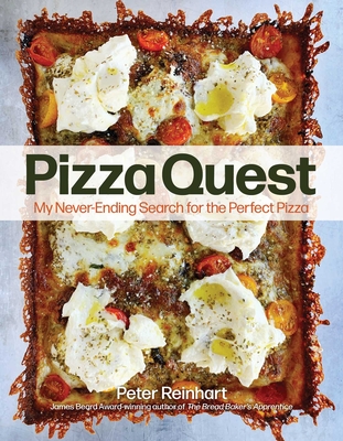 Pizza Quest: My Never-Ending Search for the Perfect Pizza By Peter Reinhart Cover Image