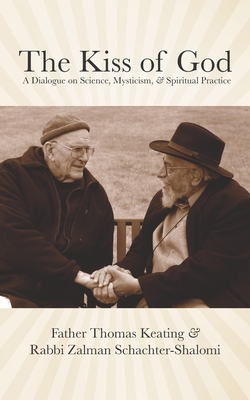 The Kiss of God: A Dialogue on Science, Mysticism, & Spiritual Practice Cover Image