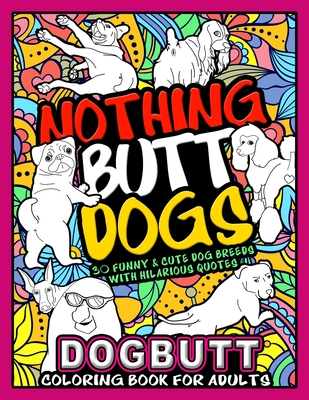 The Dog Butt Coloring Book: Adult Coloring Book (Paperback