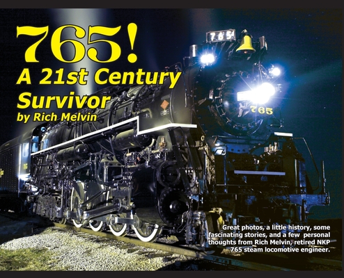 765, A Twenty-First Century Survivor: A little history and some great stories from Rich Melvin, the 765's engineer. Cover Image