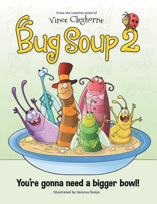 Bug Soup 2 By Vince Cleghorne, Dainius Sukys (Illustrator) Cover Image