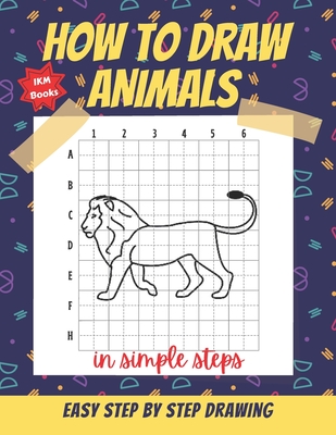 How to Draw Animals in Simple Steps: Learn How to Draw 34 Different Animals  By a Simple Guide (Volume 1) (Paperback) | A Likely Story Bookstore