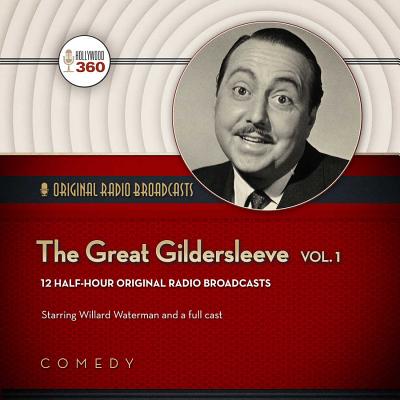 The Great Gildersleeve, Vol. 1 (Classic Radio Collection) By Hollywood 360 Collection A, Full Cast (Read by), Willard Waterman (Read by) Cover Image