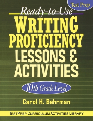 Ready-To-Use Writing Proficiency Lessons & Activities: 10th Grade Level (J-B Ed: Test Prep #69) By Carol H. Behrman Cover Image