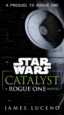 Catalyst (Star Wars): A Rogue One Novel