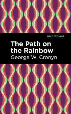 The Path on the Rainbow: An Anthology of Songs and Chants from the Indians of North America By George W. Cronyn, Mint Editions (Contribution by) Cover Image