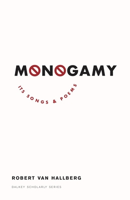 Monogamy: Its Songs and Poems (Dalkey Archive Scholarly)