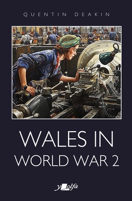 Britain's Secret Weapon: Wales in World War II By Quintin Deakin Cover Image