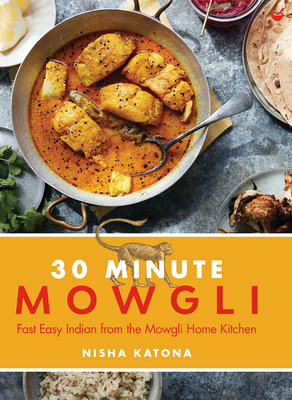 30 Minute Mowgli: Fast Easy Indian from the Mowgli Home Kitchen Cover Image