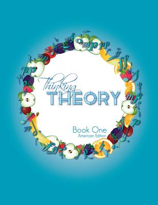 Thinking Theory Book One (American Edition): Straight-forward, practical and engaging music theory for young students Cover Image