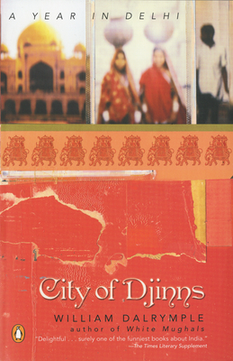 City of Djinns: A Year in Delhi By William Dalrymple Cover Image