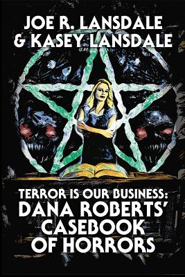 Terror Is Our Business: Dana Roberts' Casebook of Horrors Cover Image