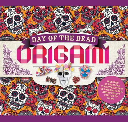 Day of the Dead Origami: Includes 20 Projects, 70 Festive Sheets of Origami Paper, and 20 Sheets for You to Color By Hinkler Books Cover Image