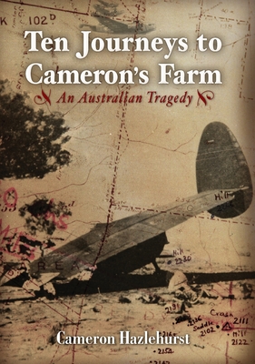 Ten Journeys to Cameron's Farm: An Australian Tragedy By Cameron Hazlehurst Cover Image