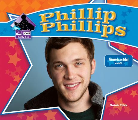 Phillip Phillips: American Idol Winner (Big Buddy Biographies) By Sarah Tieck Cover Image