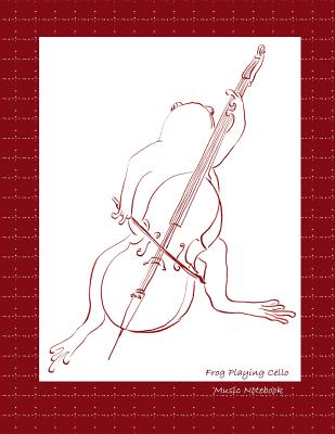 Cover for Frog Playing Cello Music Notebook: an 11 stave, 8.5 x 11 size.