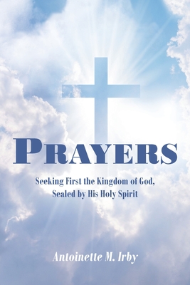 Prayers: Seeking First the Kingdom of God, Sealed by His Holy Spirit Cover Image