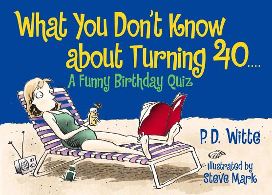 What You Don't Know About Turning 40: A Funny Birthday Quiz Cover Image