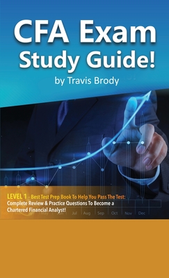 CFA Exam Study Guide! Level 1 - Best Test Prep Book to Help You Pass the Test Complete Review & Practice Questions to Become a Chartered Financial Ana Cover Image