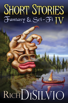 Short Stories IV: Fantasy & Sci-Fi By Rich Disilvio (Illustrator), Rich Disilvio Cover Image