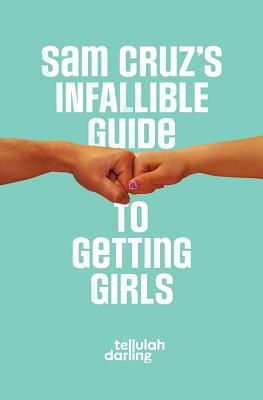 Sam Cruz's Infallible Guide to Getting Girls Cover Image