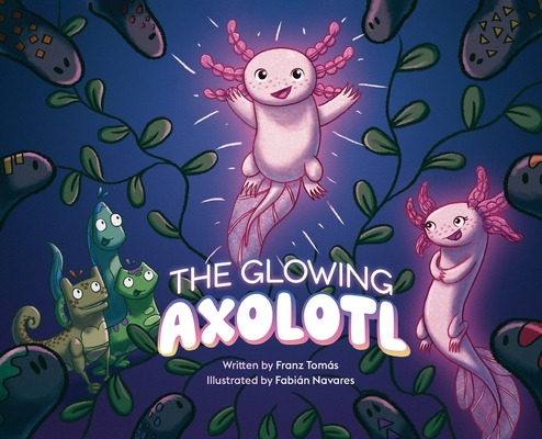 The Glowing Axolotl Cover Image