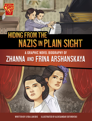 Hiding from the Nazis in Plain Sight: A Graphic Novel Biography of Zhanna and Frina Arshanskaya Cover Image