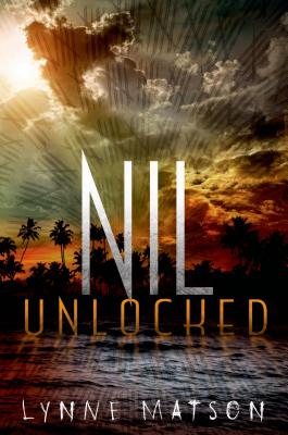 Nil Unlocked (Nil Series #2) By Lynne Matson Cover Image
