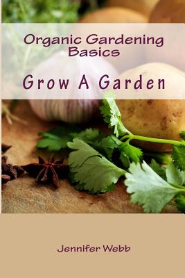 Organic Gardening Basics: Grow A Garden (Legacy Art Movement #9)
