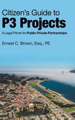 Citizen's Guide to P3 Projects: A Legal Primer for Public-Private Partnerships Cover Image