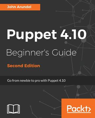 Puppet 4.10 Beginner's Guide, Second Edition Cover Image