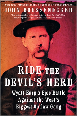 Ride the Devil's Herd: Wyatt Earp's Epic Battle Against the West's Biggest Outlaw Gang By John Boessenecker Cover Image