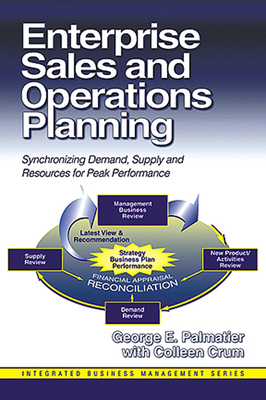 Enterprise Sales and Operations Planning: Synchronizing Demand, Supply and Resources for Peak Performance Cover Image