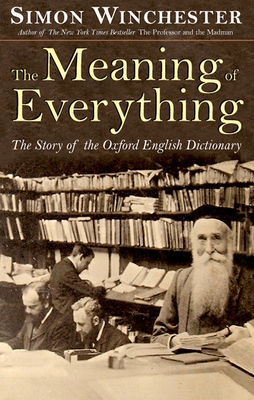 The Meaning of Everything: The Story of the Oxford English Dictionary By Simon Winchester Cover Image