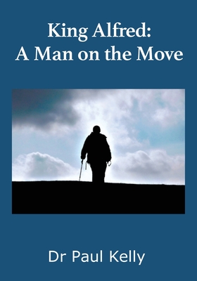 King Alfred: A Man on the Move Cover Image