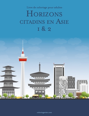 Livre de coloriage pour adultes Horizons citadins en Asie 1 & 2