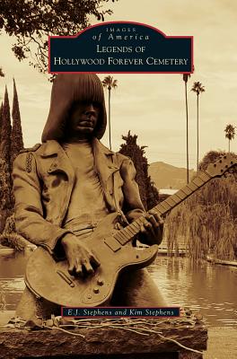 Legends of Hollywood Forever Cemetery (Images of America (Arcadia Publishing))