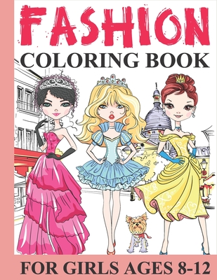 Fashion Coloring Book for Girls Ages 8-12: Fun and Stylish Fashion