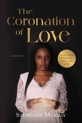 The Coronation of Love: A Memoir Cover Image