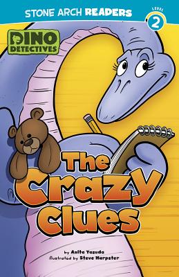 The Crazy Clues (Dino Detectives) By Anita Yasuda, Steve Harpster (Illustrator) Cover Image