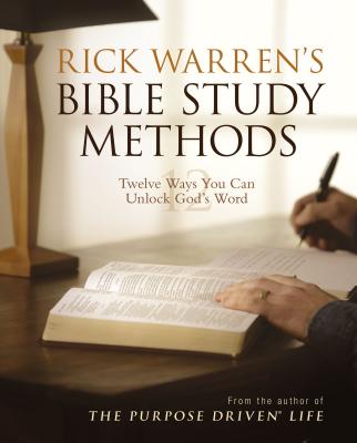 Rick Warren's Bible Study Methods: Twelve Ways You Can Unlock God's Word By Rick Warren Cover Image