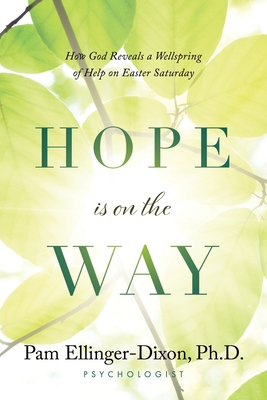 Hope Is On The Way: How God Reveals a Wellspring of Help on Easter Saturday Cover Image
