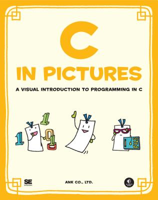 C in Pictures: A Visual Introduction to Programming in C Cover Image