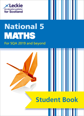 Leckie National 5 Maths for SQA 2019 and Beyond – Student Book: Comprehensive Textbook for the CfE Cover Image