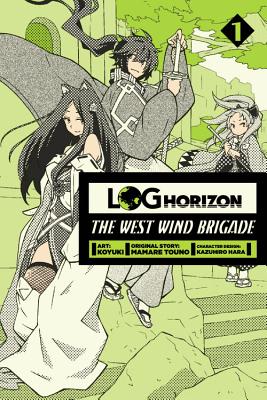 Log Horizon: The West Wind Brigade, Vol. 1 By Koyuki (By (artist)), Mamare Touno, Kazuhiro Hara (By (artist)) Cover Image