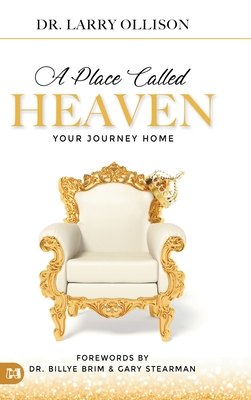 A Place Called Heaven: Your Journey Home By Larry Ollison, Billye Brim (Foreword by), Gary Stearman (Foreword by) Cover Image