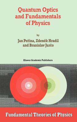 Quantum Optics and Fundamentals of Physics (Fundamental Theories of Physics #63)
